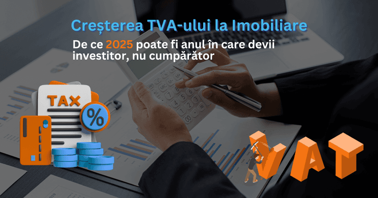 Image of article Creșterea TVA-ului la Imobiliare: De ce 2025 poate fi anul în care devii investitor, nu cumpărător
